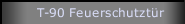 T-90 Feuerschutzt&uuml;r